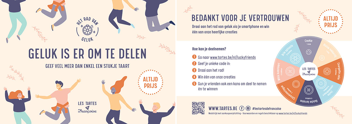 Flyer die werd uitgedeeld tijdens de campagne Lucky Friends voor Les Tartes de Françoise. Flyer die werd uitgedeeld tijdens de campagne Lucky Friends voor Les Tartes de Françoise.